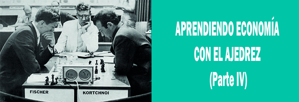 APRENDIENDO ECONOMÍA CON EL AJEDREZ (IV PARTE)